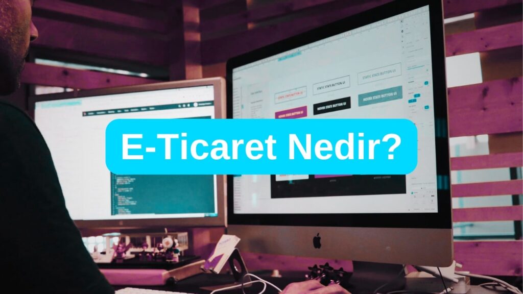 E-ticaret Nedir Ve Nasıl Yapılır